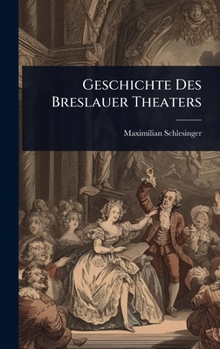Hardcover Geschichte Des Breslauer Theaters [German] Book