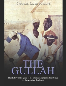 Paperback The Gullah: The History and Legacy of the African American Ethnic Group in the American Southeast Book