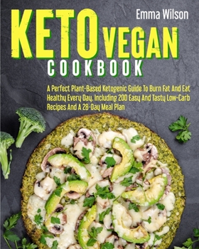 Paperback Keto Vegan Cookbook: A Perfect Plant-Based Ketogenic Guide To Burn Fat And Eat Healthy Every Day. Including 200 Easy And Tasty Low-Carb Rec Book
