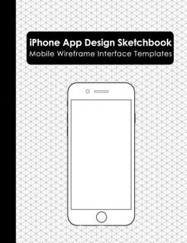 Paperback iPhone App Design Sketchbook: Wireframe UI Templates for App Designers and Developers (iPhone App Development) Book