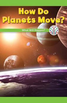 Paperback How Do Planets Move?: What Will Happen? Book