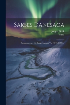 Paperback Sakses Danesaga: Svensønnernes Og Borgerkrgenes Tid (1076-1157)... [Danish] Book