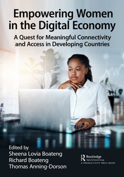 Paperback Empowering Women in the Digital Economy: A Quest for Meaningful Connectivity and Access in Developing Countries Book