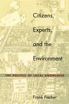 Hardcover Citizens, Experts, and the Environment: The Politics of Local Knowledge Book