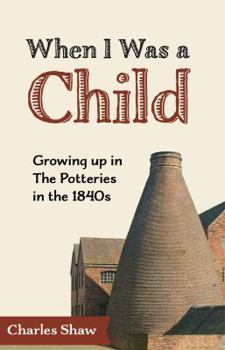 Paperback When I Was a Child: Growing Up in the Potteries in the 1840s Book