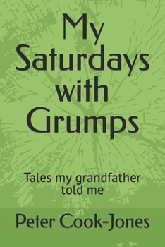 Paperback My Saturdays with Grumps: Tales my grandfather told me Book