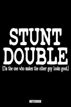 Stunt Double (I'M The One Who Makes The Other Guy Looks Good.): Skateboard Notizbuch: Notizbuch A5 linierte 110 Seiten, Notizheft / Tagebuch / Reise ... die ein Fan von Skate-Themen-Notebooks sind
