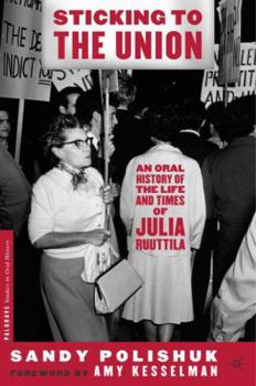 Sticking to the Union: An Oral History of the Life and Times of Julia Ruuttila (Palgrave Studies in Oral History) - Book  of the Palgrave Studies in Oral History