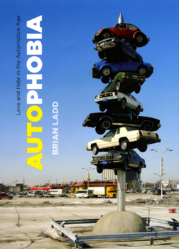 Hardcover Autophobia: Love and Hate in the Automotive Age Book