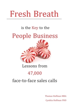 Paperback Fresh Breath is the Key to the People Business: Lessons from 47,000 Face to Face Sales Calls Book