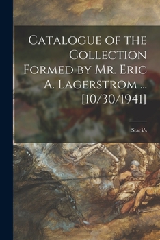 Paperback Catalogue of the Collection Formed by Mr. Eric A. Lagerstrom ... [10/30/1941] Book