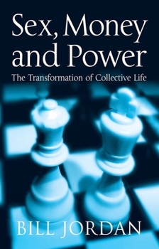 Paperback Sex, Money and Power: The Transformation of Collective Life Book