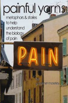 Paperback Painful Yarns: Metaphors and Stories to Help Understand the Biology of Pain Book