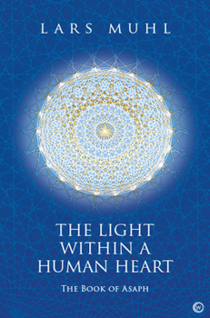 Hardcover The Light Within a Human Heart: The Book of Asaph Book