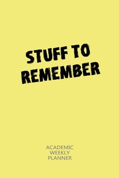 Paperback Stuff To Remember - Academic Weekly Planner: 6x9 Undated 2 Year School Calendar, Diary and Homework Organizer for Elementary, Middle and High School W Book