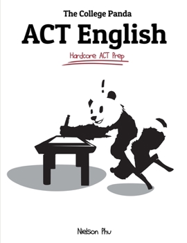 Paperback The College Panda's ACT English: Advanced Guide and Workbook Book