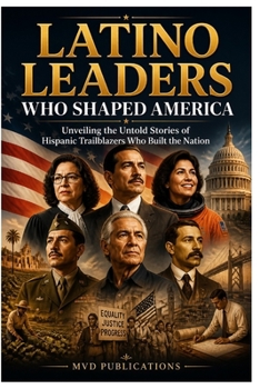 Latino Leaders Who Shaped America