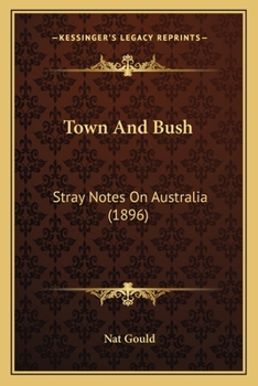 Paperback Town And Bush: Stray Notes On Australia (1896) Book