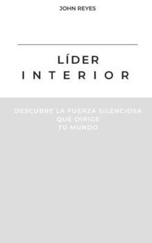 Paperback Líder Interior: Descubre la fuerza silenciosa que dirige tu mundo [Spanish] Book