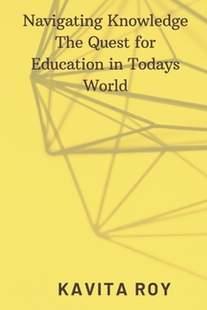 Paperback Navigating Knowledge The Quest for Education in Todays World Book