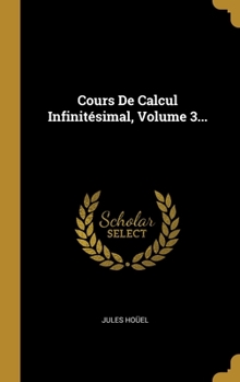 Hardcover Cours De Calcul Infinit?simal, Volume 3... [French] Book