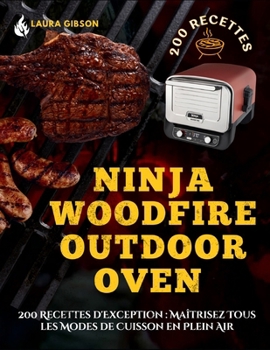 Paperback Ninja Woodfire Outdoor Oven: 200 Recettes d'Exception: Maîtrisez Tous les Modes de Cuisson en Plein Air [French] Book