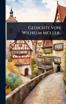 Gedichte von Wilhelm MÃ1/4ller. (German Edition)