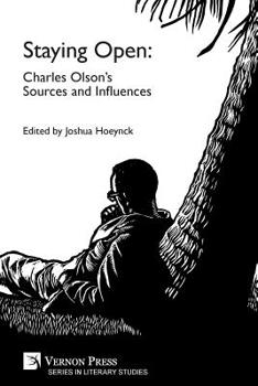 Paperback Staying Open: Charles Olson's Sources and Influences Book