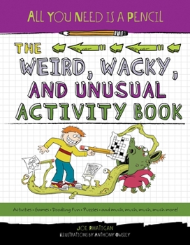 Paperback All You Need Is a Pencil: The Weird, Wacky, and Unusual Activity Book