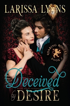 Deceived by Desire - Book #2 of the Roaring Rogues