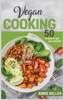 Hardcover Vegan Cooking: 50 Recipes to Get You Started! Book