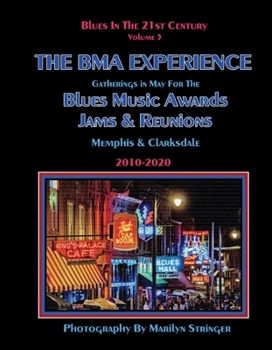 Hardcover Blues in the 21st Century - The Bma Experience: Gatherings in May for the Blues Music Awards, Jams, and Reunions Volume 3 Book