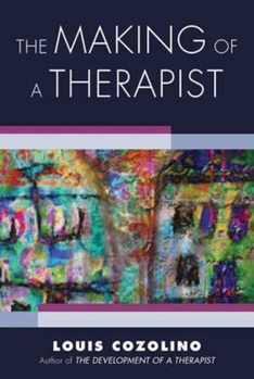 Paperback The Making of a Therapist: A Practical Guide for the Inner Journey Book