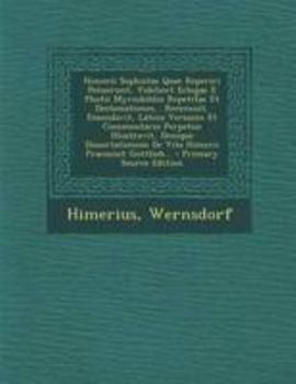 Paperback Himerii Sophistae Quae Reperiri Potuerunt, Videlicet Eclogae E Photii Myriobiblio Repetitae Et Declamationes... Recensuit, Emendavit, Latina Versione [Latin] Book