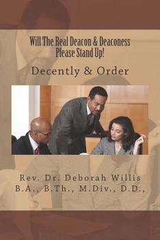 Paperback Will The Real Deacon & Deaconess Please Stand Up !: Decently & Order Book
