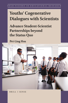 Paperback Youths' Cogenerative Dialogues with Scientists: Advance Student-Scientist Partnerships Beyond the Status Quo Book