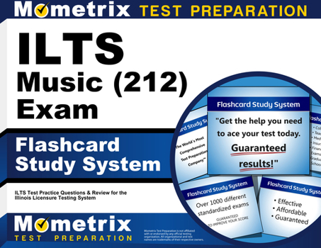 Ilts Music (212) Exam Flashcard Study System: Ilts Test Practice Questions and Review for the Illinois Licensure Testing System