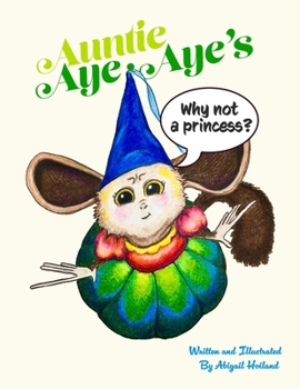 Paperback Auntie Aye-Aye's Why Not A Princess: Why Not A Princess Book