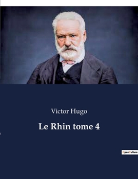 Paperback Le Rhin tome 4: Un voyage littéraire au coeur de l'Europe romantique [French] Book