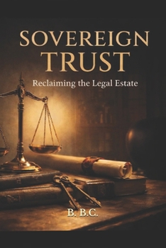 Paperback Sovereign Trust: Reclaiming the Legal Estate Book