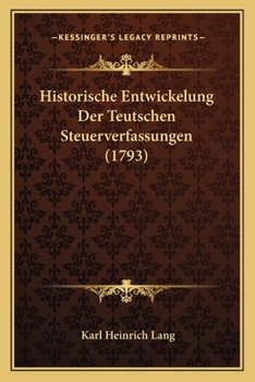 Paperback Historische Entwickelung Der Teutschen Steuerverfassungen (1793) Book