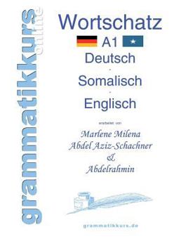 Paperback Wörterbuch A1 Deutsch - Somalisch - Englisch: Lernwortschatz + Grammatik + Gutschrift: 10 Unterrichtsstunden per Internet für die Integrations-Deutsch [German] Book