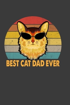 Paperback Best Cat Dad Ever: Perfect Notebook For Cat Lover. Cute Cream Paper 6*9 Inch With 100 Pages Notebook For Writing Daily Routine, Journal a Book