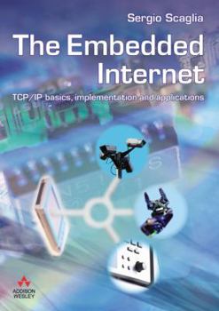 Hardcover The Embedded Internet: TCP/IP Basics, Implementation and Applications Book