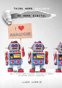 Think More Analogue, Be More Digital