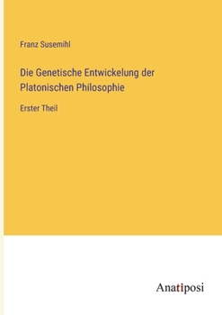 Paperback Die Genetische Entwickelung der Platonischen Philosophie: Erster Theil [German] Book