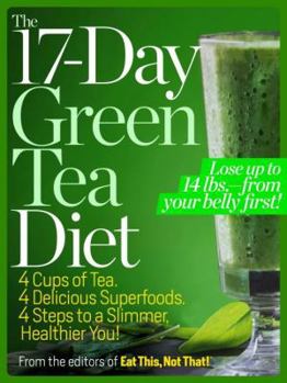 Paperback The 17-Day Green Tea Diet: 4 Cups of Tea. 4 Delicious Superfoods. 4 Steps to a Slimmer, Healthier, You! Book