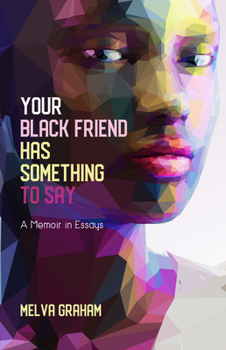 Paperback Your Black Friend Has Something to Say: A Memoir in Essays Book