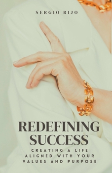 Paperback Redefining Success: Creating a Life Aligned with Your Values and Purpose Book