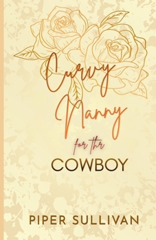 Curvy Nanny for the Cowboy: An Age Gap Virgin Nanny Romance (Curvy Nannies for Single Dads) - Book #4 of the Curvy Nannies for Single Dads